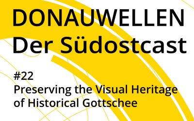 Preserving the Visual Heritage of Historical Gottschee: New Podcast Episode